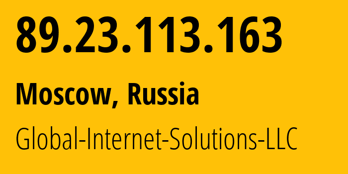 IP address 89.23.113.163 (Moscow, Moscow, Russia) get location, coordinates on map, ISP provider AS207713 Global-Internet-Solutions-LLC // who is provider of ip address 89.23.113.163, whose IP address