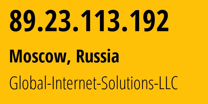 IP address 89.23.113.192 (Moscow, Moscow, Russia) get location, coordinates on map, ISP provider AS207713 Global-Internet-Solutions-LLC // who is provider of ip address 89.23.113.192, whose IP address