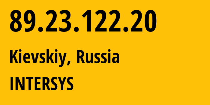 IP address 89.23.122.20 (Kievskiy, Moscow Oblast, Russia) get location, coordinates on map, ISP provider AS211134 INTERSYS // who is provider of ip address 89.23.122.20, whose IP address