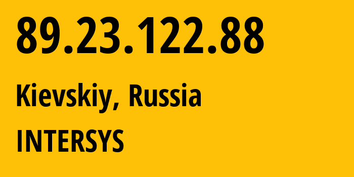 IP address 89.23.122.88 (Kievskiy, Moscow Oblast, Russia) get location, coordinates on map, ISP provider AS211134 INTERSYS // who is provider of ip address 89.23.122.88, whose IP address