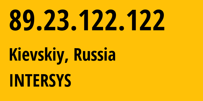 IP address 89.23.122.122 (Kievskiy, Moscow Oblast, Russia) get location, coordinates on map, ISP provider AS211134 INTERSYS // who is provider of ip address 89.23.122.122, whose IP address