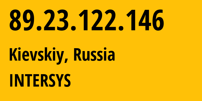 IP address 89.23.122.146 (Kievskiy, Moscow Oblast, Russia) get location, coordinates on map, ISP provider AS211134 INTERSYS // who is provider of ip address 89.23.122.146, whose IP address