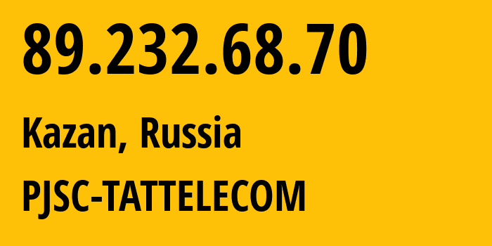 IP address 89.232.68.70 (Kazan, Tatarstan Republic, Russia) get location, coordinates on map, ISP provider AS28840 PJSC-TATTELECOM // who is provider of ip address 89.232.68.70, whose IP address