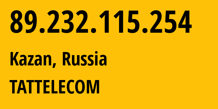 IP address 89.232.115.254 (Kazan, Tatarstan Republic, Russia) get location, coordinates on map, ISP provider AS28840 TATTELECOM // who is provider of ip address 89.232.115.254, whose IP address