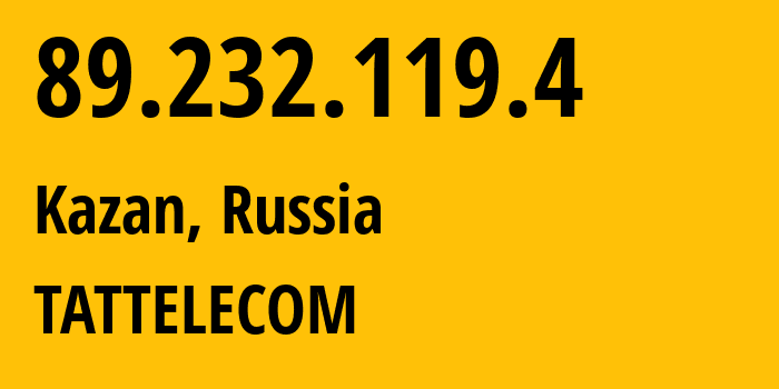 IP-адрес 89.232.119.4 (Казань, Татарстан, Россия) определить местоположение, координаты на карте, ISP провайдер AS28840 TATTELECOM // кто провайдер айпи-адреса 89.232.119.4