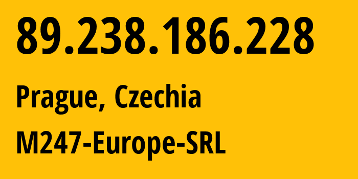 IP address 89.238.186.228 (Prague, Prague, Czechia) get location, coordinates on map, ISP provider AS9009 M247-Europe-SRL // who is provider of ip address 89.238.186.228, whose IP address