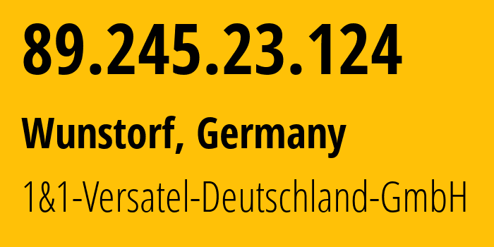 IP address 89.245.23.124 (Wunstorf, Lower Saxony, Germany) get location, coordinates on map, ISP provider AS8881 1&1-Versatel-Deutschland-GmbH // who is provider of ip address 89.245.23.124, whose IP address