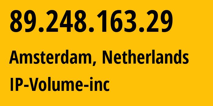 IP address 89.248.163.29 (Amsterdam, North Holland, Netherlands) get location, coordinates on map, ISP provider AS202425 IP-Volume-inc // who is provider of ip address 89.248.163.29, whose IP address