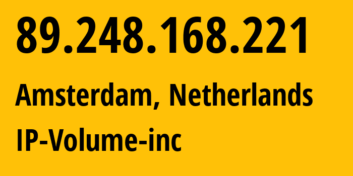 IP address 89.248.168.221 (Amsterdam, North Holland, Netherlands) get location, coordinates on map, ISP provider AS202425 IP-Volume-inc // who is provider of ip address 89.248.168.221, whose IP address