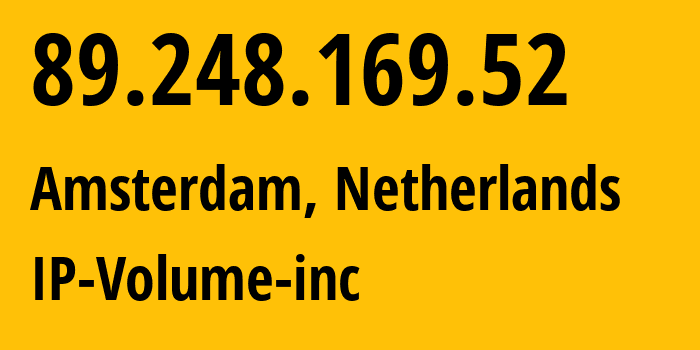 IP-адрес 89.248.169.52 (Амстердам, Северная Голландия, Нидерланды) определить местоположение, координаты на карте, ISP провайдер AS202425 IP-Volume-inc // кто провайдер айпи-адреса 89.248.169.52