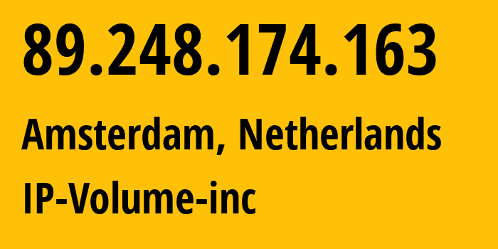 IP address 89.248.174.163 (Amsterdam, North Holland, Netherlands) get location, coordinates on map, ISP provider AS202425 IP-Volume-inc // who is provider of ip address 89.248.174.163, whose IP address