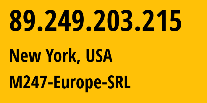 IP-адрес 89.249.203.215 (Нью-Йорк, Нью-Йорк, США) определить местоположение, координаты на карте, ISP провайдер AS9009 M247-Europe-SRL // кто провайдер айпи-адреса 89.249.203.215