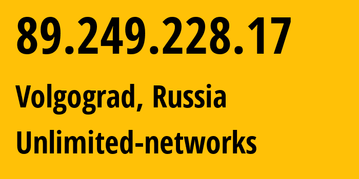 IP address 89.249.228.17 (Volgograd, Volgograd Oblast, Russia) get location, coordinates on map, ISP provider AS41344 Unlimited-networks // who is provider of ip address 89.249.228.17, whose IP address