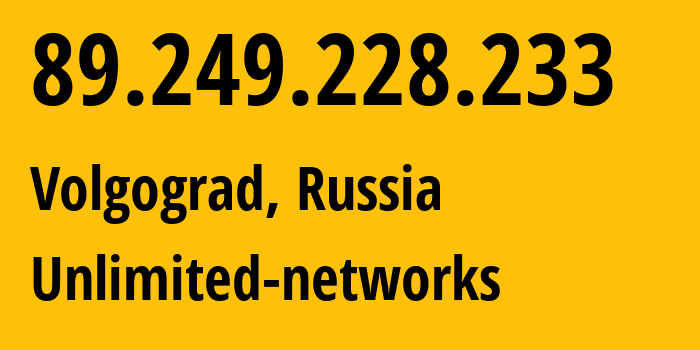 IP-адрес 89.249.228.233 (Волгоград, Волгоградская Область, Россия) определить местоположение, координаты на карте, ISP провайдер AS41344 Unlimited-networks // кто провайдер айпи-адреса 89.249.228.233