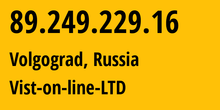 IP-адрес 89.249.229.16 (Волгоград, Волгоградская Область, Россия) определить местоположение, координаты на карте, ISP провайдер AS41344 Vist-on-line-LTD // кто провайдер айпи-адреса 89.249.229.16