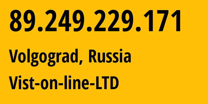 IP-адрес 89.249.229.171 (Волгоград, Волгоградская Область, Россия) определить местоположение, координаты на карте, ISP провайдер AS41344 Vist-on-line-LTD // кто провайдер айпи-адреса 89.249.229.171