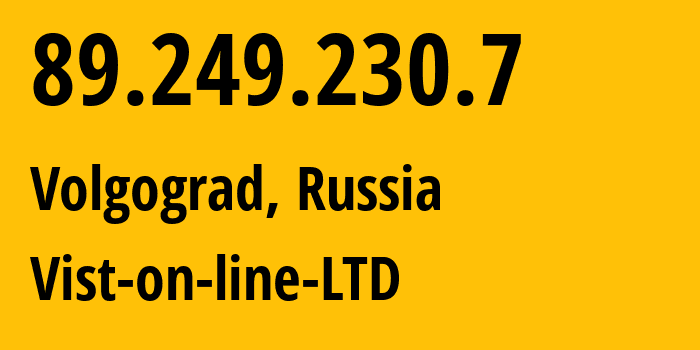 IP-адрес 89.249.230.7 (Волгоград, Волгоградская Область, Россия) определить местоположение, координаты на карте, ISP провайдер AS41344 Vist-on-line-LTD // кто провайдер айпи-адреса 89.249.230.7