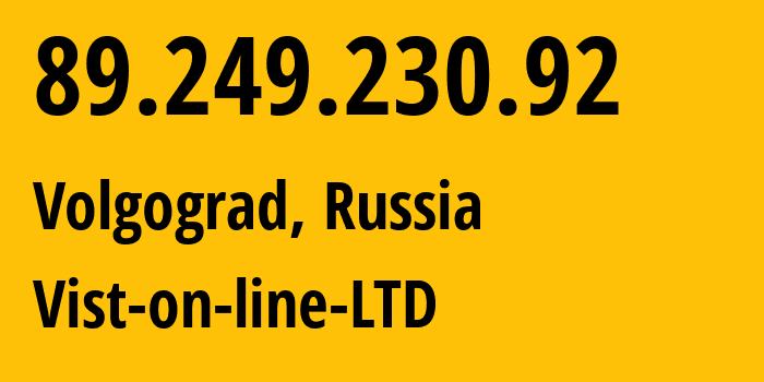 IP-адрес 89.249.230.92 (Волгоград, Волгоградская Область, Россия) определить местоположение, координаты на карте, ISP провайдер AS41344 Vist-on-line-LTD // кто провайдер айпи-адреса 89.249.230.92