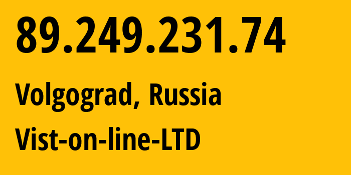 IP-адрес 89.249.231.74 (Волгоград, Волгоградская Область, Россия) определить местоположение, координаты на карте, ISP провайдер AS41344 Vist-on-line-LTD // кто провайдер айпи-адреса 89.249.231.74