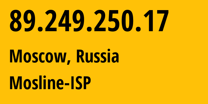 IP-адрес 89.249.250.17 (Москва, Москва, Россия) определить местоположение, координаты на карте, ISP провайдер AS31370 Mosline-ISP // кто провайдер айпи-адреса 89.249.250.17