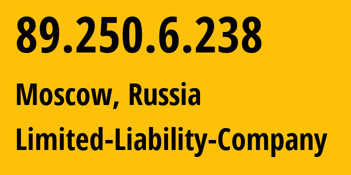 IP address 89.250.6.238 (Moscow, Moscow, Russia) get location, coordinates on map, ISP provider AS41349 Limited-Liability-Company // who is provider of ip address 89.250.6.238, whose IP address