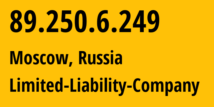 IP address 89.250.6.249 (Moscow, Moscow, Russia) get location, coordinates on map, ISP provider AS41349 Limited-Liability-Company // who is provider of ip address 89.250.6.249, whose IP address