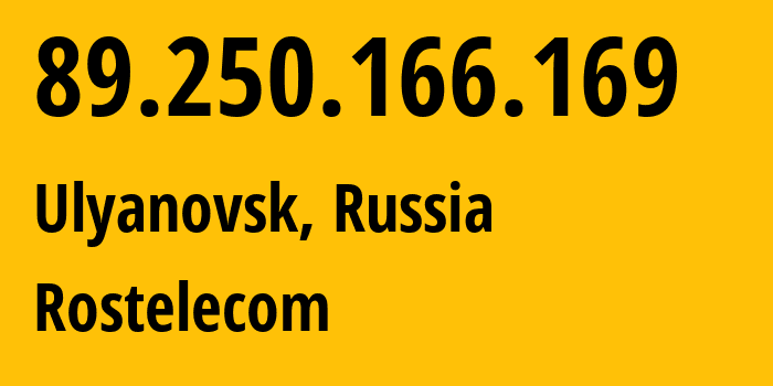 IP-адрес 89.250.166.169 (Ульяновск, Ульяновская Область, Россия) определить местоположение, координаты на карте, ISP провайдер AS12389 Rostelecom // кто провайдер айпи-адреса 89.250.166.169