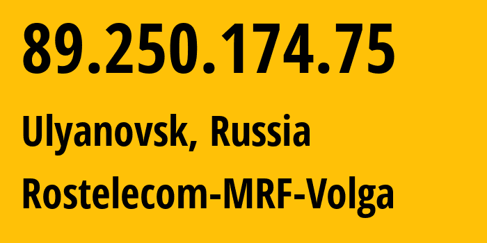 IP address 89.250.174.75 (Ulyanovsk, Ulyanovsk Oblast, Russia) get location, coordinates on map, ISP provider AS12389 Rostelecom-MRF-Volga // who is provider of ip address 89.250.174.75, whose IP address