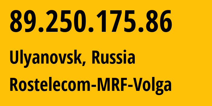 IP-адрес 89.250.175.86 (Ульяновск, Ульяновская Область, Россия) определить местоположение, координаты на карте, ISP провайдер AS12389 Rostelecom-MRF-Volga // кто провайдер айпи-адреса 89.250.175.86