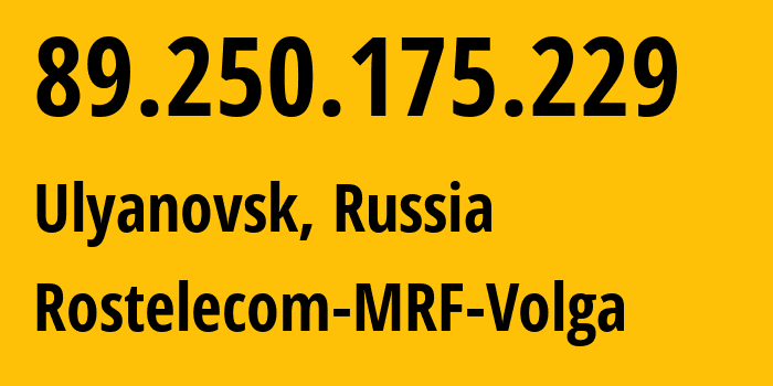 IP-адрес 89.250.175.229 (Ульяновск, Ульяновская Область, Россия) определить местоположение, координаты на карте, ISP провайдер AS12389 Rostelecom-MRF-Volga // кто провайдер айпи-адреса 89.250.175.229