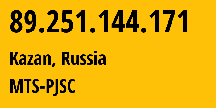 IP-адрес 89.251.144.171 (Казань, Татарстан, Россия) определить местоположение, координаты на карте, ISP провайдер AS29194 MTS-PJSC // кто провайдер айпи-адреса 89.251.144.171