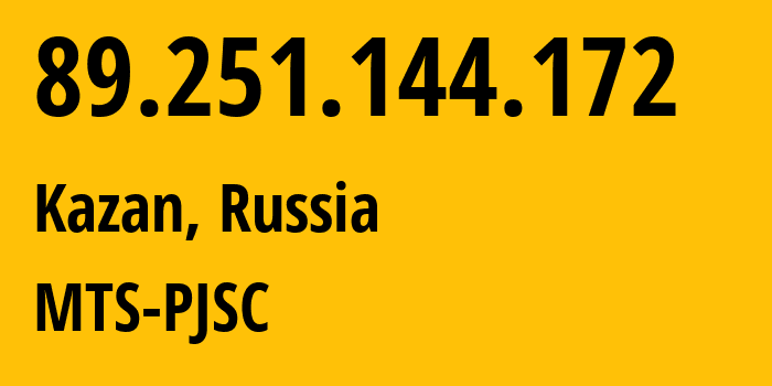 IP address 89.251.144.172 (Kazan, Tatarstan Republic, Russia) get location, coordinates on map, ISP provider AS29194 MTS-PJSC // who is provider of ip address 89.251.144.172, whose IP address