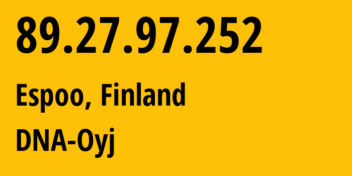 IP address 89.27.97.252 (Espoo, Uusimaa, Finland) get location, coordinates on map, ISP provider AS16086 DNA-Oyj // who is provider of ip address 89.27.97.252, whose IP address