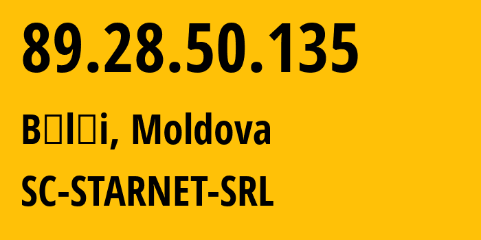 IP-адрес 89.28.50.135 (Бельцы, Municipiul Bălţi, Молдавия) определить местоположение, координаты на карте, ISP провайдер AS31252 SC-STARNET-SRL // кто провайдер айпи-адреса 89.28.50.135