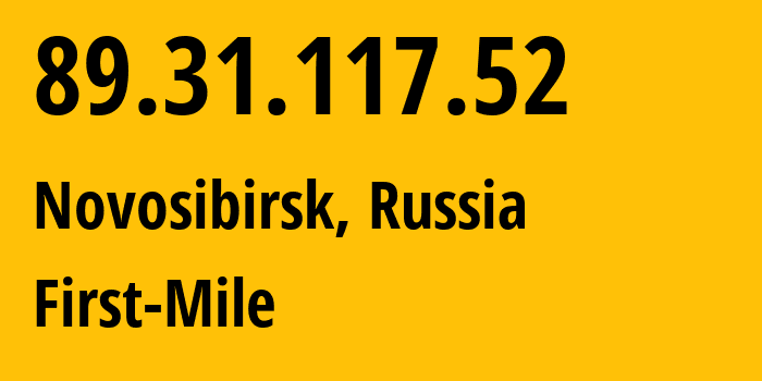 IP-адрес 89.31.117.52 (Новосибирск, Новосибирская Область, Россия) определить местоположение, координаты на карте, ISP провайдер AS34757 First-Mile // кто провайдер айпи-адреса 89.31.117.52