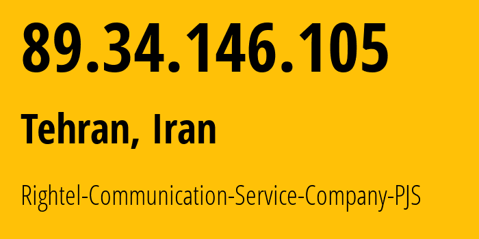 IP address 89.34.146.105 (Tehran, Tehran, Iran) get location, coordinates on map, ISP provider AS57218 Rightel-Communication-Service-Company-PJS // who is provider of ip address 89.34.146.105, whose IP address