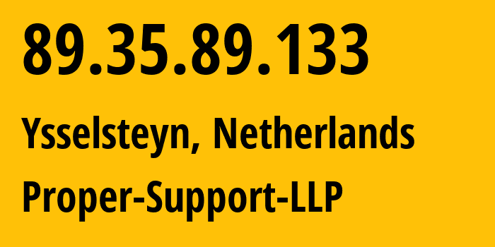 IP-адрес 89.35.89.133 (Ysselsteyn, Лимбург, Нидерланды) определить местоположение, координаты на карте, ISP провайдер AS203346 Proper-Support-LLP // кто провайдер айпи-адреса 89.35.89.133