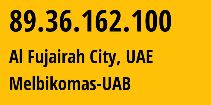 IP address 89.36.162.100 (Al Fujairah City, Fujairah, UAE) get location, coordinates on map, ISP provider AS8849 Melbikomas-UAB // who is provider of ip address 89.36.162.100, whose IP address