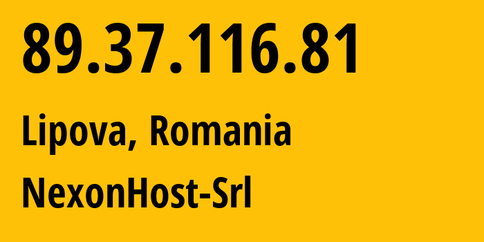 IP-адрес 89.37.116.81 (Липова, Арад, Румыния) определить местоположение, координаты на карте, ISP провайдер AS62390 NexonHost-Srl // кто провайдер айпи-адреса 89.37.116.81