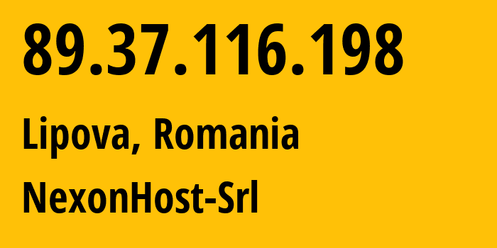 IP address 89.37.116.198 (Lipova, Arad County, Romania) get location, coordinates on map, ISP provider AS62390 NexonHost-Srl // who is provider of ip address 89.37.116.198, whose IP address