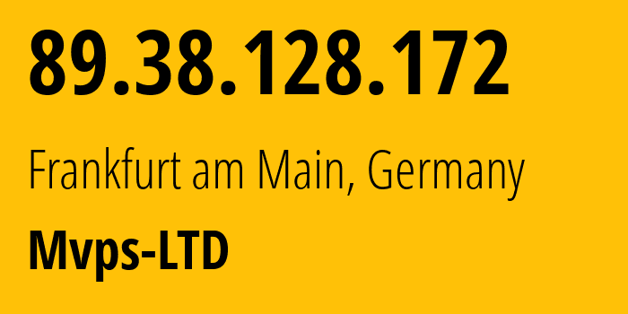 IP address 89.38.128.172 (Frankfurt am Main, Hesse, Germany) get location, coordinates on map, ISP provider AS202448 Mvps-LTD // who is provider of ip address 89.38.128.172, whose IP address