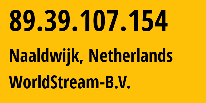 IP address 89.39.107.154 (Naaldwijk, South Holland, Netherlands) get location, coordinates on map, ISP provider AS49981 WorldStream-B.V. // who is provider of ip address 89.39.107.154, whose IP address