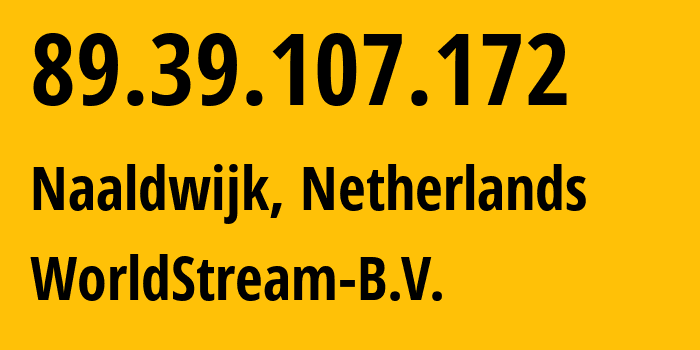 IP-адрес 89.39.107.172 (Налдвейк, Южная Голландия, Нидерланды) определить местоположение, координаты на карте, ISP провайдер AS49981 WorldStream-B.V. // кто провайдер айпи-адреса 89.39.107.172