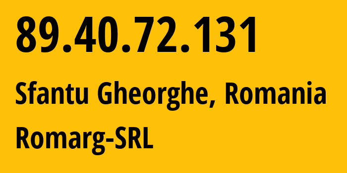 IP-адрес 89.40.72.131 (Сфэнту-Георг, Ковасна, Румыния) определить местоположение, координаты на карте, ISP провайдер AS205275 Romarg-SRL // кто провайдер айпи-адреса 89.40.72.131
