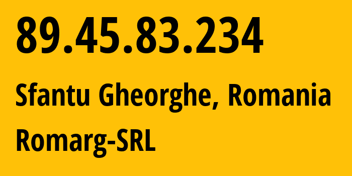 IP-адрес 89.45.83.234 (Сфэнту-Георг, Ковасна, Румыния) определить местоположение, координаты на карте, ISP провайдер AS205275 Romarg-SRL // кто провайдер айпи-адреса 89.45.83.234