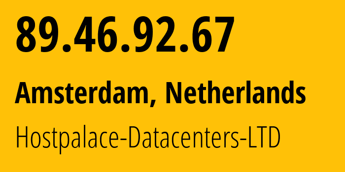 IP address 89.46.92.67 (Amsterdam, North Holland, Netherlands) get location, coordinates on map, ISP provider AS60064 Hostpalace-Datacenters-LTD // who is provider of ip address 89.46.92.67, whose IP address