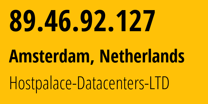 IP address 89.46.92.127 (Amsterdam, North Holland, Netherlands) get location, coordinates on map, ISP provider AS60064 Hostpalace-Datacenters-LTD // who is provider of ip address 89.46.92.127, whose IP address