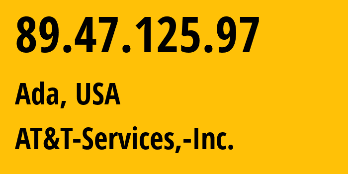 IP address 89.47.125.97 (Ada, Minnesota, USA) get location, coordinates on map, ISP provider AS7018 AT&T-Services,-Inc. // who is provider of ip address 89.47.125.97, whose IP address