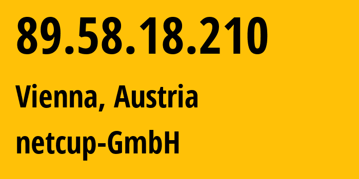 IP address 89.58.18.210 (Vienna, Vienna, Austria) get location, coordinates on map, ISP provider AS197540 netcup-GmbH // who is provider of ip address 89.58.18.210, whose IP address