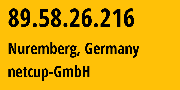 IP address 89.58.26.216 (Nuremberg, Bavaria, Germany) get location, coordinates on map, ISP provider AS197540 netcup-GmbH // who is provider of ip address 89.58.26.216, whose IP address